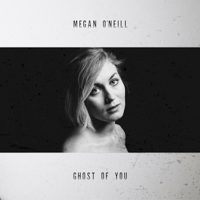 Megan O'Neill - Ghost of You artwork