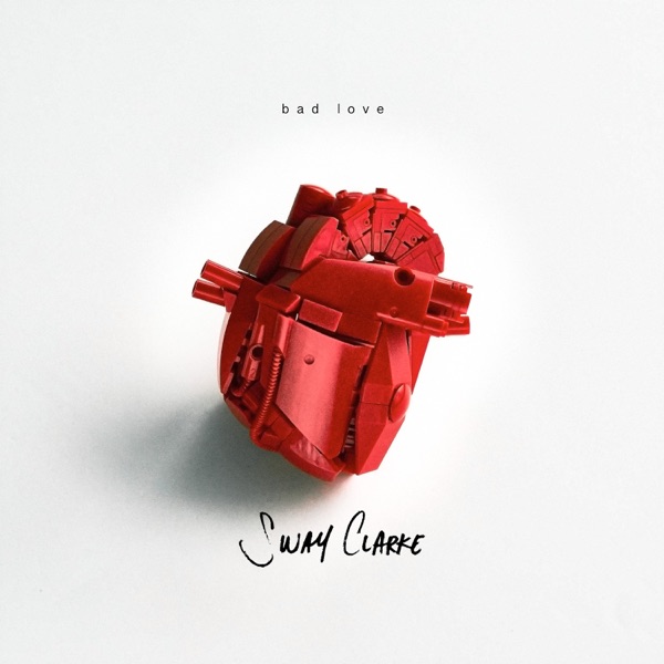 Bad Love - Single - Sway Clarke