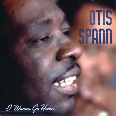 I Wanna Go Home - Otis Spann