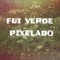 FUI Verde Pixelado - MR Tyson lyrics