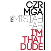 Czr Mga - I'm That Dude (Radio Edit) [feat. Mistah F.A.B.]