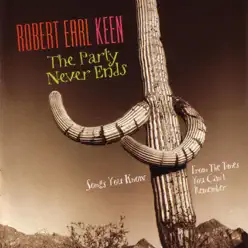 The Party Never Ends - Robert Earl Keen