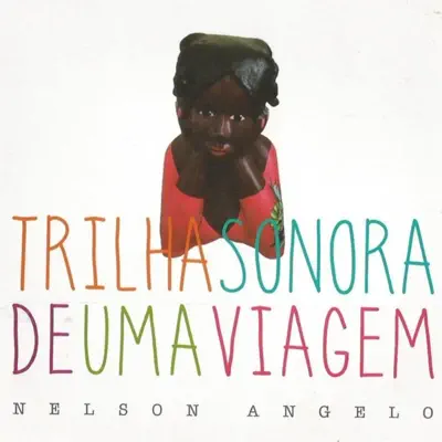 Trilha Sonora de uma Viagem - Nelson Angelo Trilha Sonora de uma Viagem - Nelson Angelo