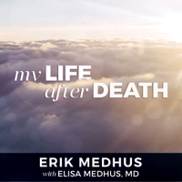 Erik Medhus & Elisa Medhus M.D. - My Life After Death: A Memoir from Heaven artwork