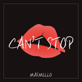 Can't Stop - MARMELLO