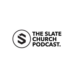 The Slate Church Podcast