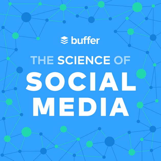The Science of Social Media by Buffer on Apple Podcasts