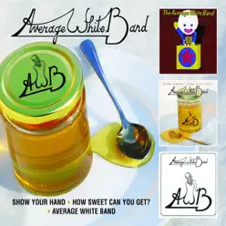 Show Your Hand / How Sweet Can You Get? / Average White Band - Average White Band