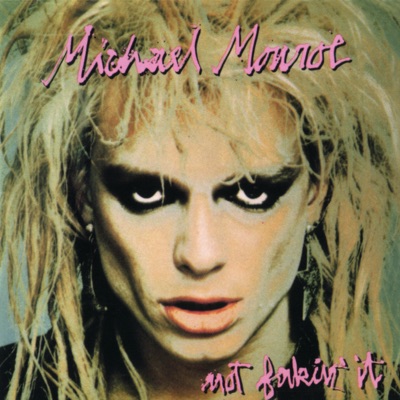Not Fakin' It - Michael Monroe