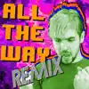 All the Way (feat. Mike O.) [Pop Remix] song lyrics