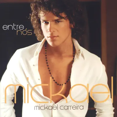 Entre Nós - Mickael Carreira Entre Nós - Mickael Carreira