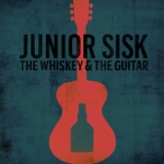 Junior Sisk - The Whiskey And The Guitar
