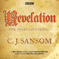 C.J. Sansom - Shardlake: Revelation: BBC Radio 4 full-cast dramatisation artwork