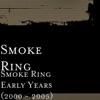 Smoke Ring Early Years (2000 - 2005)