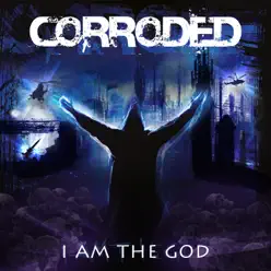 I Am the God (Remixes) - EP - Corroded