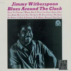 Blues Around the Clock by Jimmy Witherspoon album reviews, ratings, credits