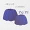 Jello (feat. Jackdylan) - Yu Yi lyrics