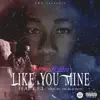 Stream & download Like You Mine (feat. K.E.L) - Single