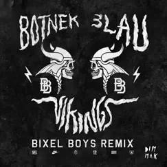 Vikings (Bixel Boys Remix) - Single by Botnek & 3LAU album reviews, ratings, credits