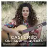 Casi Creo Que Aquí Te Quedas (feat. Eugenia León & Sergio Vallín) - Single album lyrics, reviews, download