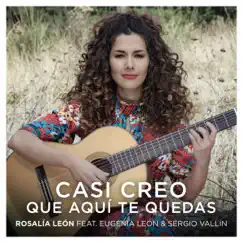 Casi Creo Que Aquí Te Quedas (feat. Eugenia León & Sergio Vallín) - Single by Rosalía León album reviews, ratings, credits