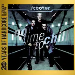 No Time to Chill (20 Years of Hardcore Expanded Editon) [Remastered] - Scooter