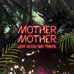 Very Good Bad Thing (Deluxe Version) - Mother Mother