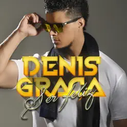 Ser Feliz - Single - Denis Graça Ser Feliz - Single - Denis Graça