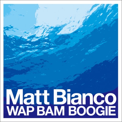 Wap Bam Boogie - Matt Bianco