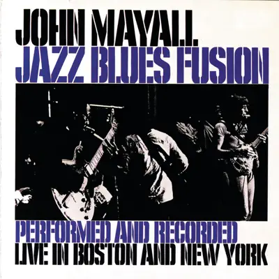 Jazz Blues Fusion ((Performed and Recorded Live in Boston and New York)) - John Mayall