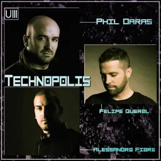 Technopolis - Single by Felipe Querol, Phil Daras & Alessandro Fiore album reviews, ratings, credits