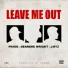 Leave Me Out (feat. J-Ryz & DeAndre Wright) - Single album lyrics, reviews, download