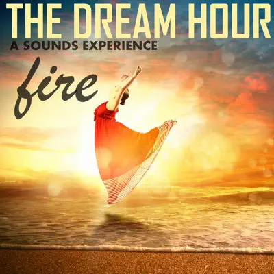 The Dream Hour - Fire - London Starlight Orchestra The Dream Hour - Fire - London Starlight Orchestra