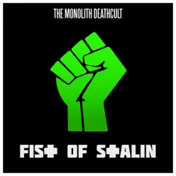 Fist of Stalin - Single - The Monolith Deathcult Fist of Stalin - Single - The Monolith Deathcult