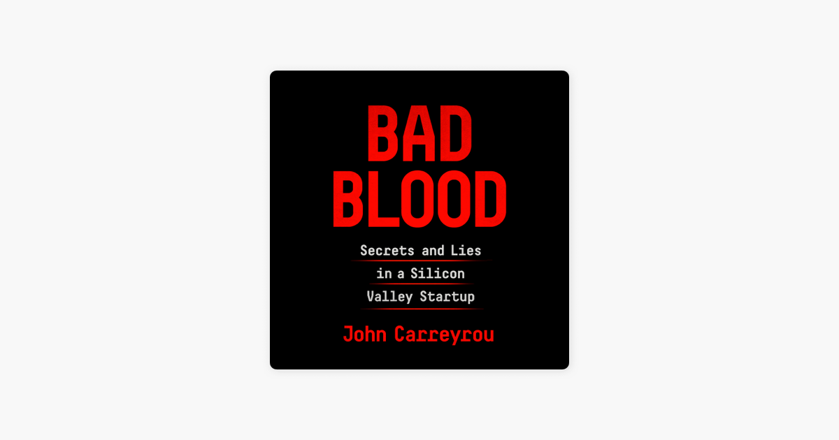 Bad Blood: Secrets and Lies in a Silicon Valley Startup (Unabridged) - John Carreyrou Bad Blood: Secrets and Lies in a Silicon Valley Startup (Unabridged) - John Carreyrou
