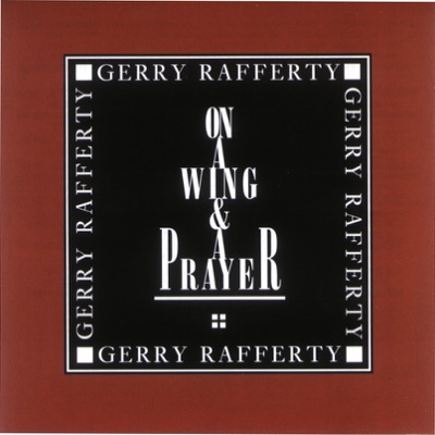 On a Wing & a Prayer - Gerry Rafferty