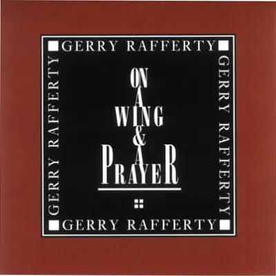 On a Wing & a Prayer - Gerry Rafferty
