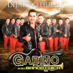 Dejando Huella - Gabino y su Banda Chica Dejando Huella - Gabino y su Banda Chica