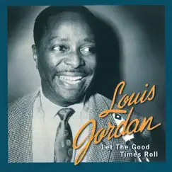 Let the Good Times Roll: The Anthology 1938 - 1953 by Louis Jordan album reviews, ratings, credits