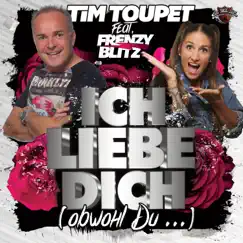Ich liebe Dich (Obwohl Du....) [feat. Frenzy Blitz] - Single by Tim Toupet album reviews, ratings, credits