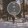 I'd Be a Fool - Single