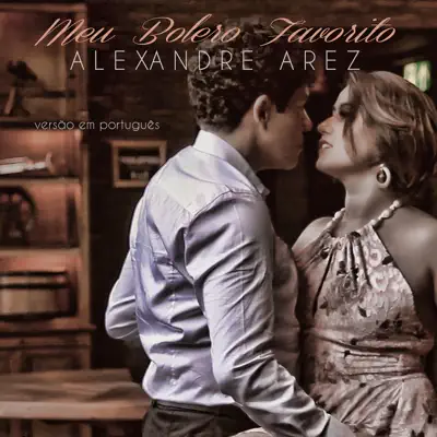 Meu Bolero Favorito - Single - Alexandre Arez