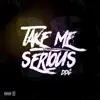 Stream & download Take Me Serious - Single