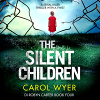 Carol Wyer - The Silent Children: Detective Robyn Carter, Book 4 (Unabridged) artwork