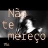 Não Te Mereço - Single