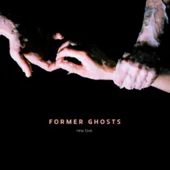 New Love. - Former Ghosts
