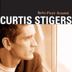 Baby Plays Around - Curtis Stigers