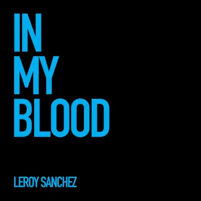 In My Blood - Single - Leroy Sanchez