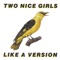 Two Nice Girls - I spent my last ten dollars (on birth control and beer)