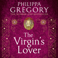 Philippa Gregory - The Virgin’s Lover: The Tudor Court, Book 7 (Unabridged) artwork